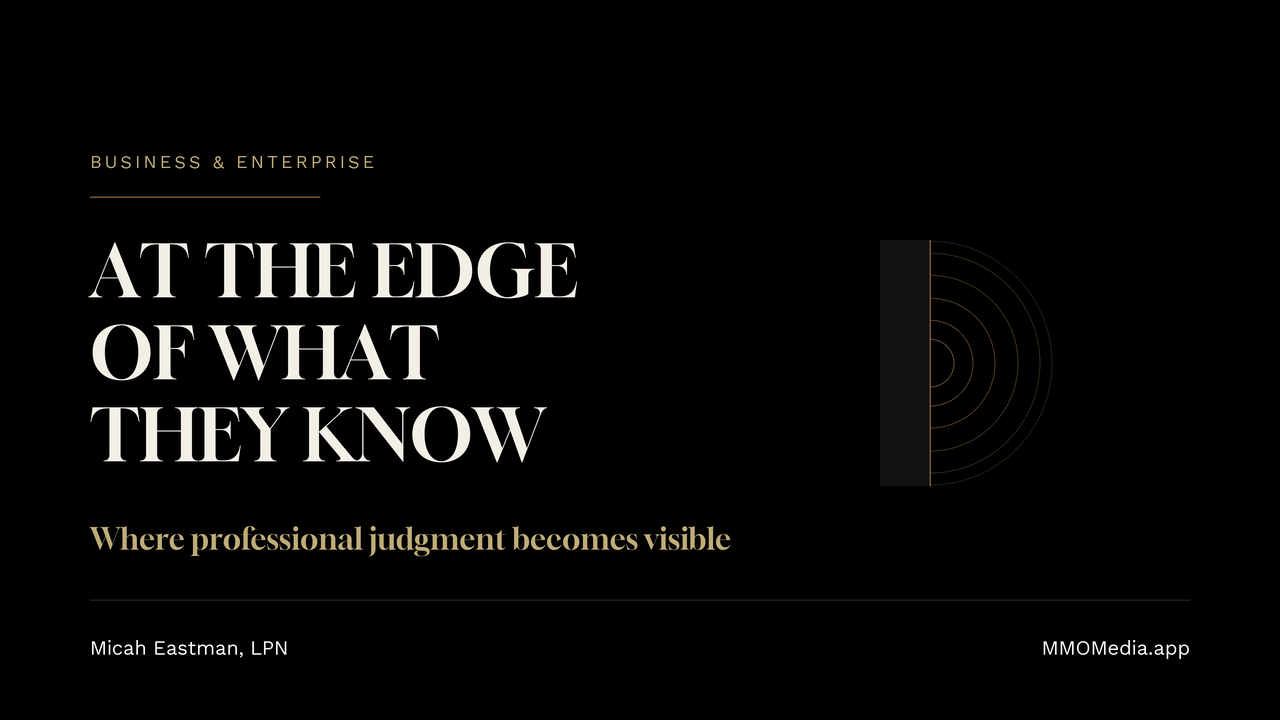 At the Edge of What They Know: Where Professional Judgment Becomes Visible — MMO Media