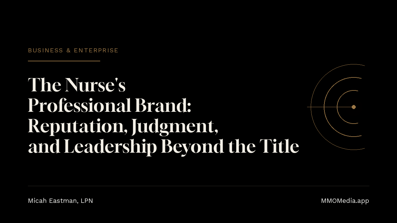 The Nurse's Professional Brand: Reputation, Judgment, and Leadership Beyond the Title — MMO Media